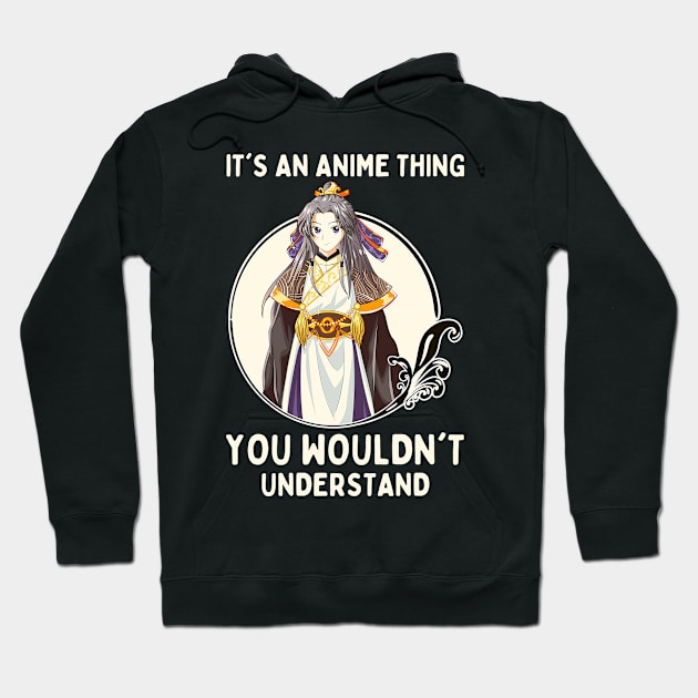 It's An Anime Thing You Wouldn't Understand Hoodie by Mad Art